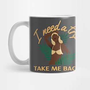 I need a trip take me back Mug